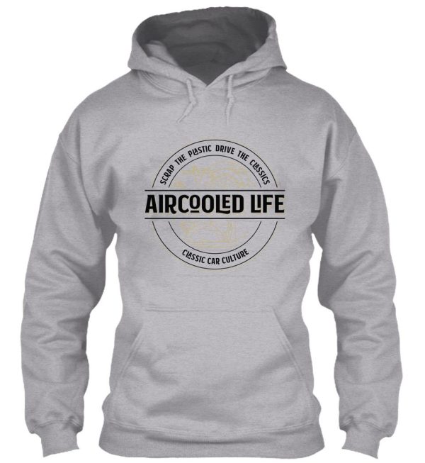 scrap the plastic drive the classics - aircooled life - classic car culture hoodie