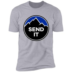 send it - rock climbing mountain inspirational design - blue shirt