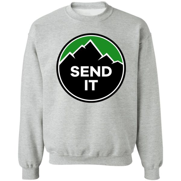 send it - rock climbing mountain inspirational design - green sweatshirt