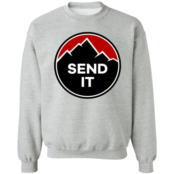 send it - rock climbing mountain inspirational design sweatshirt