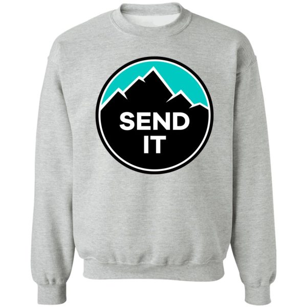 send it - rock climbing mountain inspirational design - turquoiseblue sweatshirt