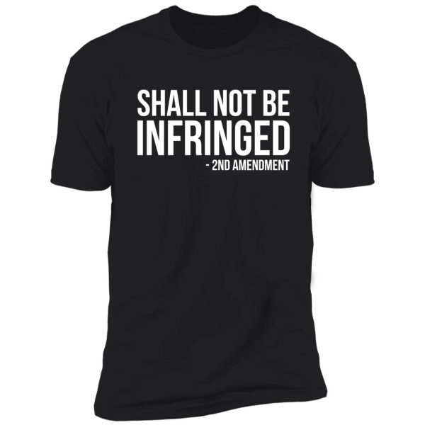shall not be infringed gun rights second amendment shirt