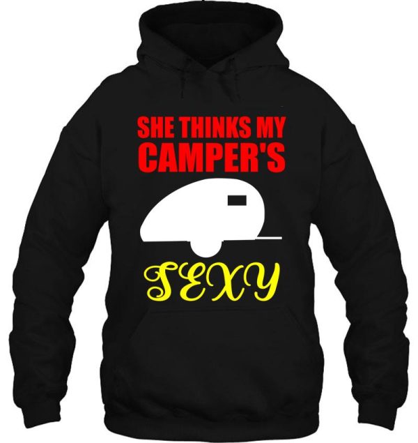 she thinks my campers sexy hoodie