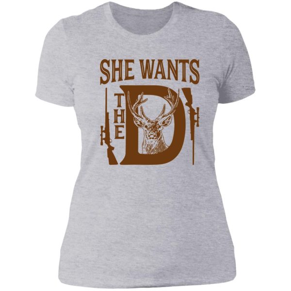 she wants the d deer hunting lady t-shirt