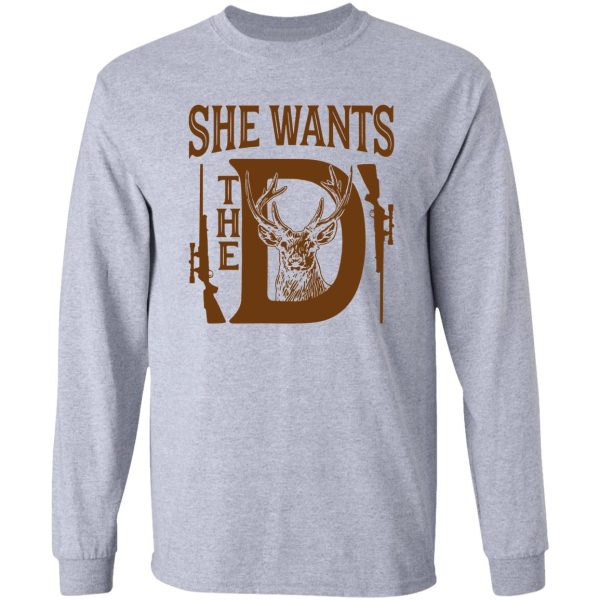 she wants the d deer hunting long sleeve