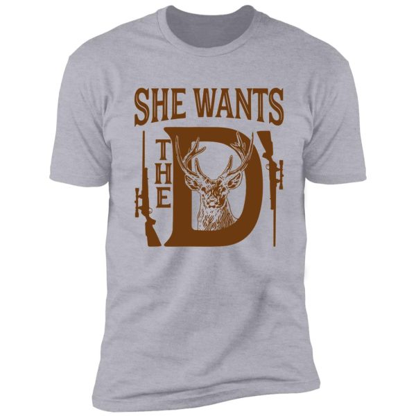 she wants the d deer hunting shirt