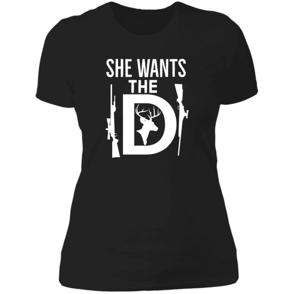 she wants the d funny gift for deer hunters lady t-shirt