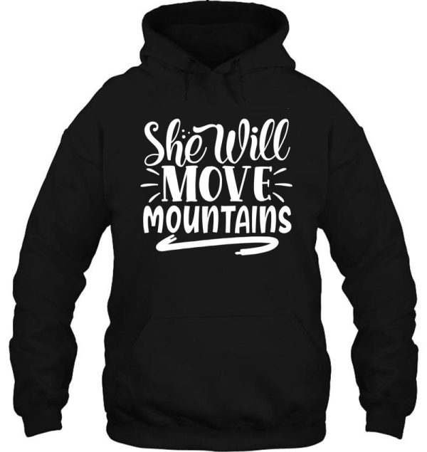 she will move mountains - funny camping quotes hoodie