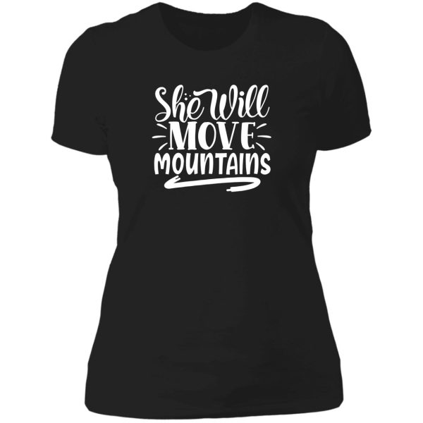 she will move mountains - funny camping quotes lady t-shirt