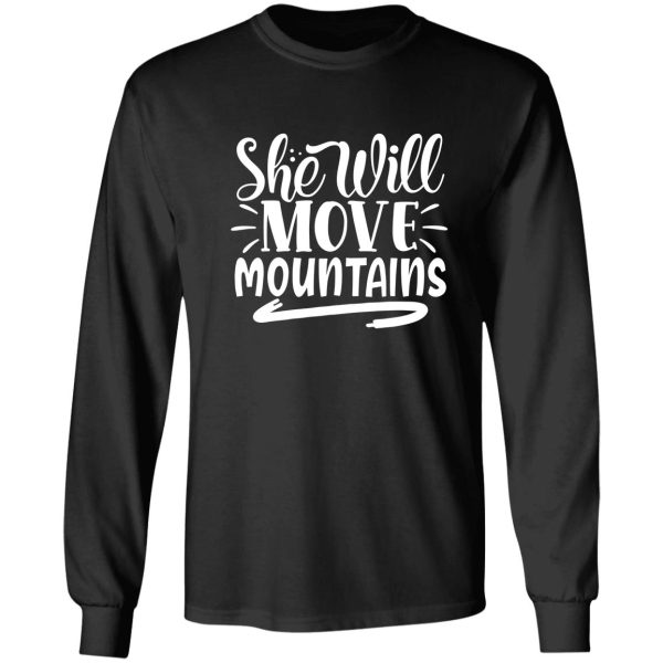 she will move mountains - funny camping quotes long sleeve