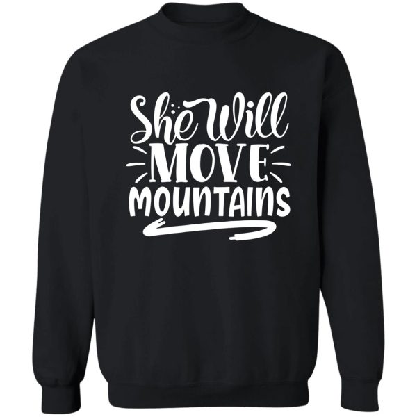 she will move mountains - funny camping quotes sweatshirt