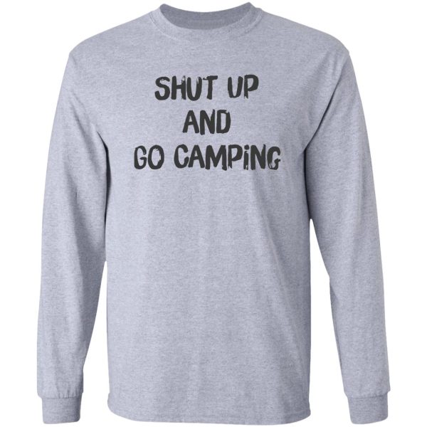 shut up and go camping long sleeve