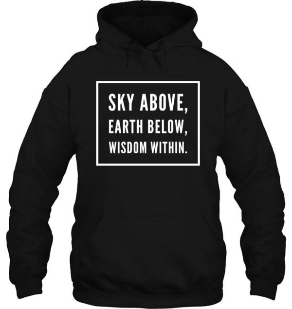 sky above earth below wisdom within hoodie