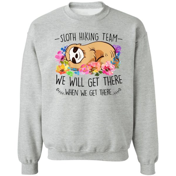 sloth hiking team gift for woman flower funny sweatshirt