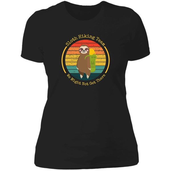 sloth hiking team we might not get there lady t-shirt