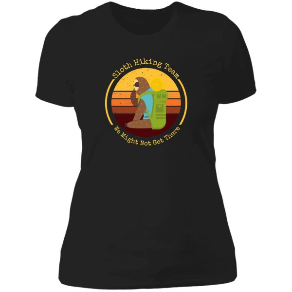 sloth hiking team we might not get there lady t-shirt