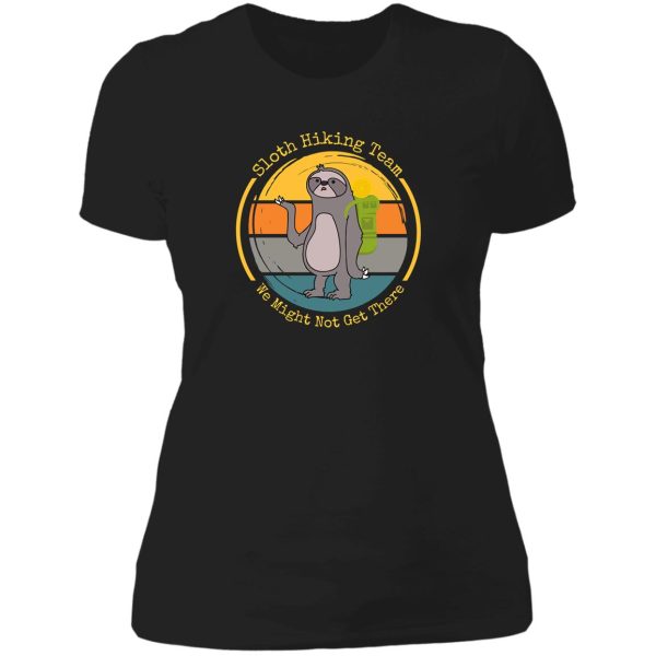 sloth hiking team we might not get there lady t-shirt