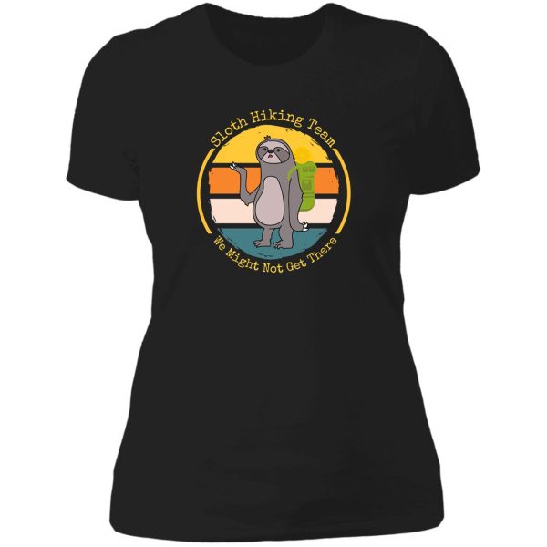 sloth hiking team we might not get there lady t-shirt