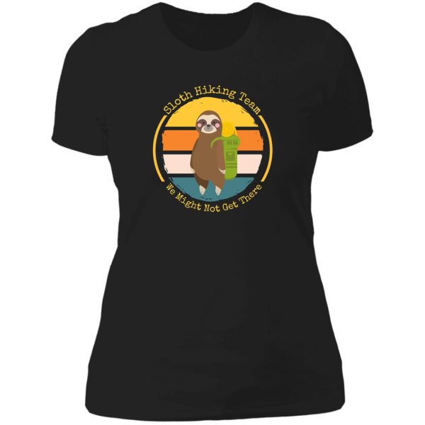 sloth hiking team we might not get there lady t-shirt