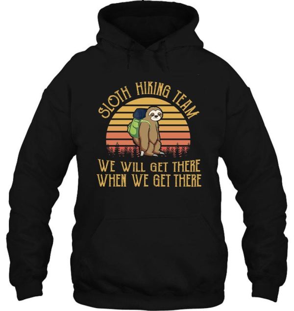 sloth hiking team we will get there camping funny hoodie