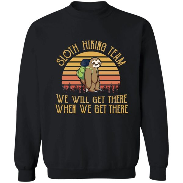 sloth hiking team we will get there camping funny sweatshirt