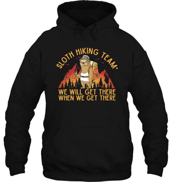 sloth hiking team - we will get there when we get there funny vintage hoodie