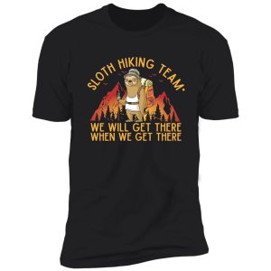 sloth hiking team - we will get there, when we get there, funny vintage shirt
