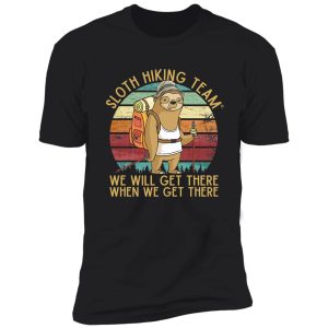 sloth hiking team - we will get there, when we get there, funny vintage shirt