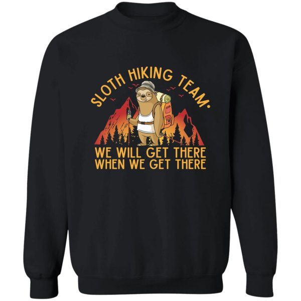 sloth hiking team - we will get there when we get there funny vintage sweatshirt