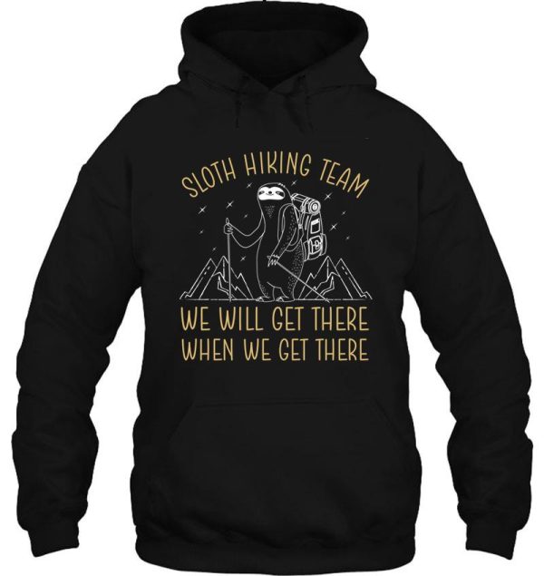 sloth hiking team we will get there when we get there minimalism design hoodie