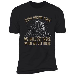 sloth hiking team we will get there when we get there minimalism design shirt