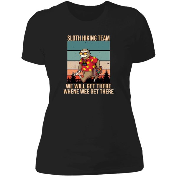 sloth hiking team - we will get there when we get there. lady t-shirt