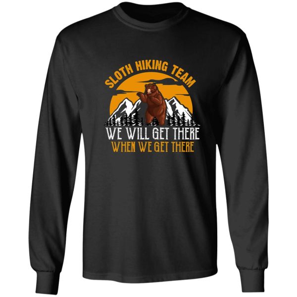 sloth hiking team we will get there when we get there. long sleeve