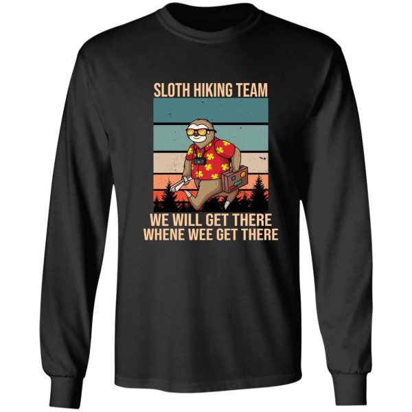 sloth hiking team - we will get there when we get there. long sleeve
