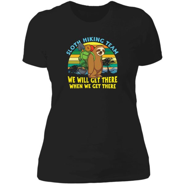 sloth hiking team well get there when we get there lady t-shirt