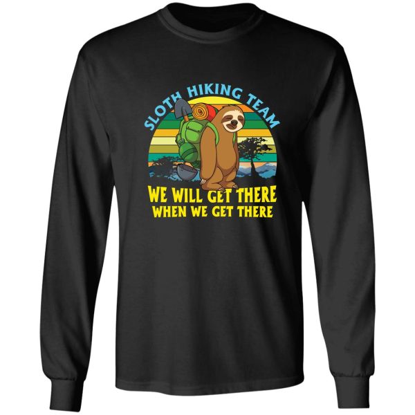 sloth hiking team well get there when we get there long sleeve