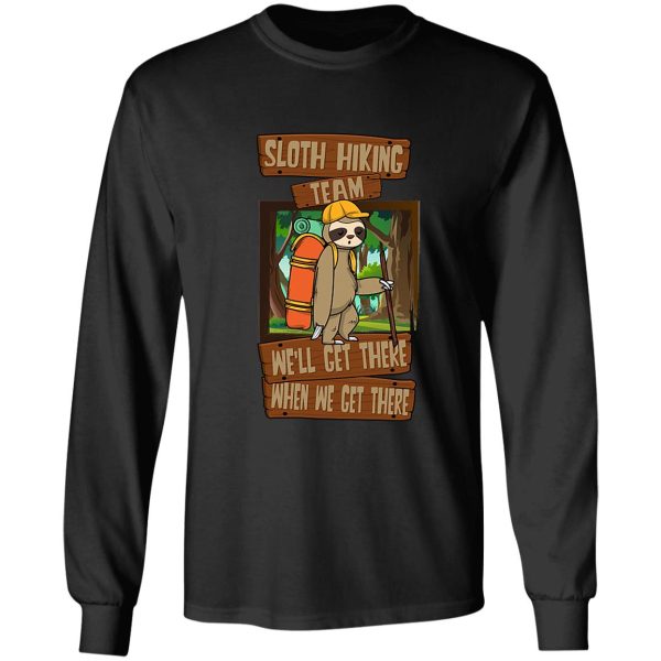 sloth hiking team well get there when we get there long sleeve