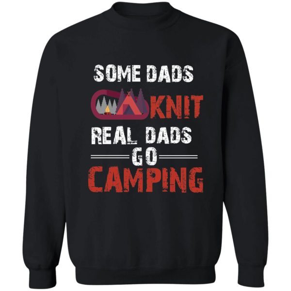 some dads knit real dads go camping sweatshirt