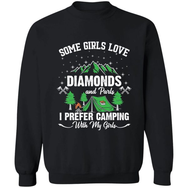 some girl love diamonds and parls i prefer camping with my girls sweatshirt