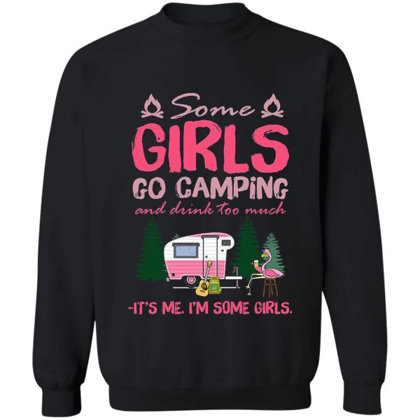 some girls go camping and drink too much sweatshirt