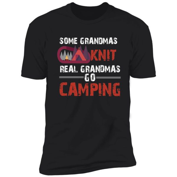 some grandmas knit real grandmas go camping shirt