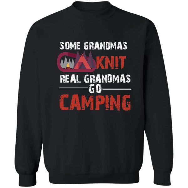 some grandmas knit real grandmas go camping sweatshirt