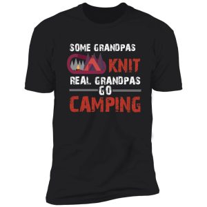 some grandpas knit real grandpas go camping shirt