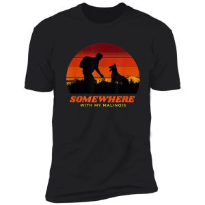 somewhere-with-my-malinois-men-s-outdoor-wilderness shirt