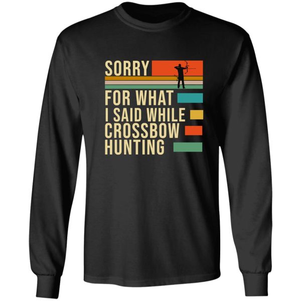 sorry for what i said while crossbow hunting long sleeve