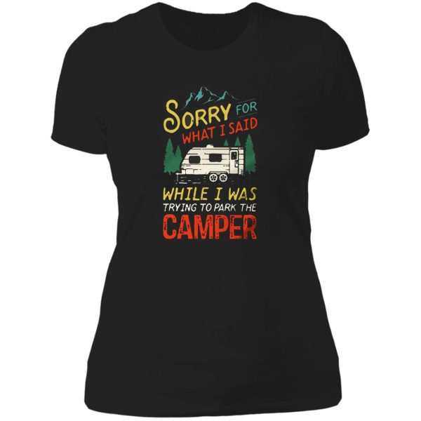 sorry for what i said while i was trying to park the camper hiking lady t-shirt