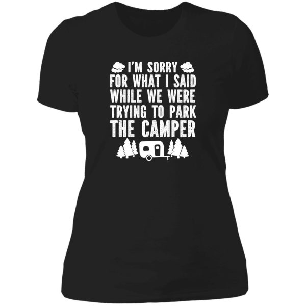 sorry for what i said while parking camper lady t-shirt