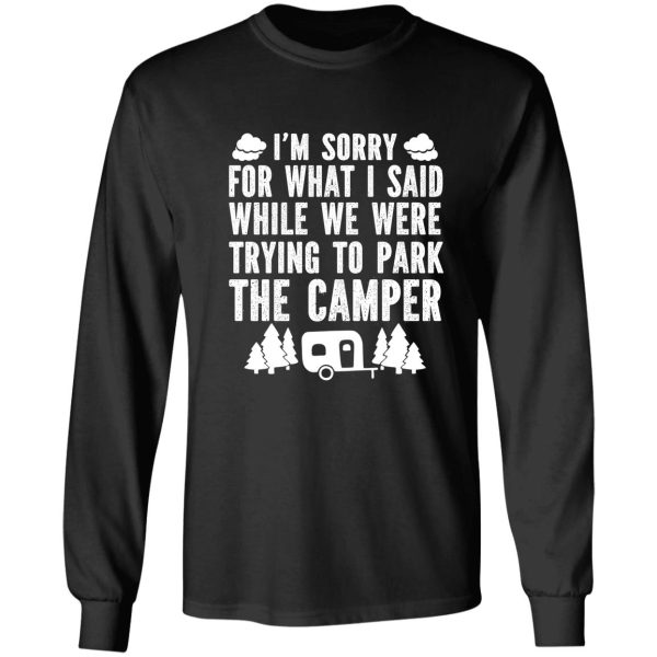 sorry for what i said while parking camper long sleeve