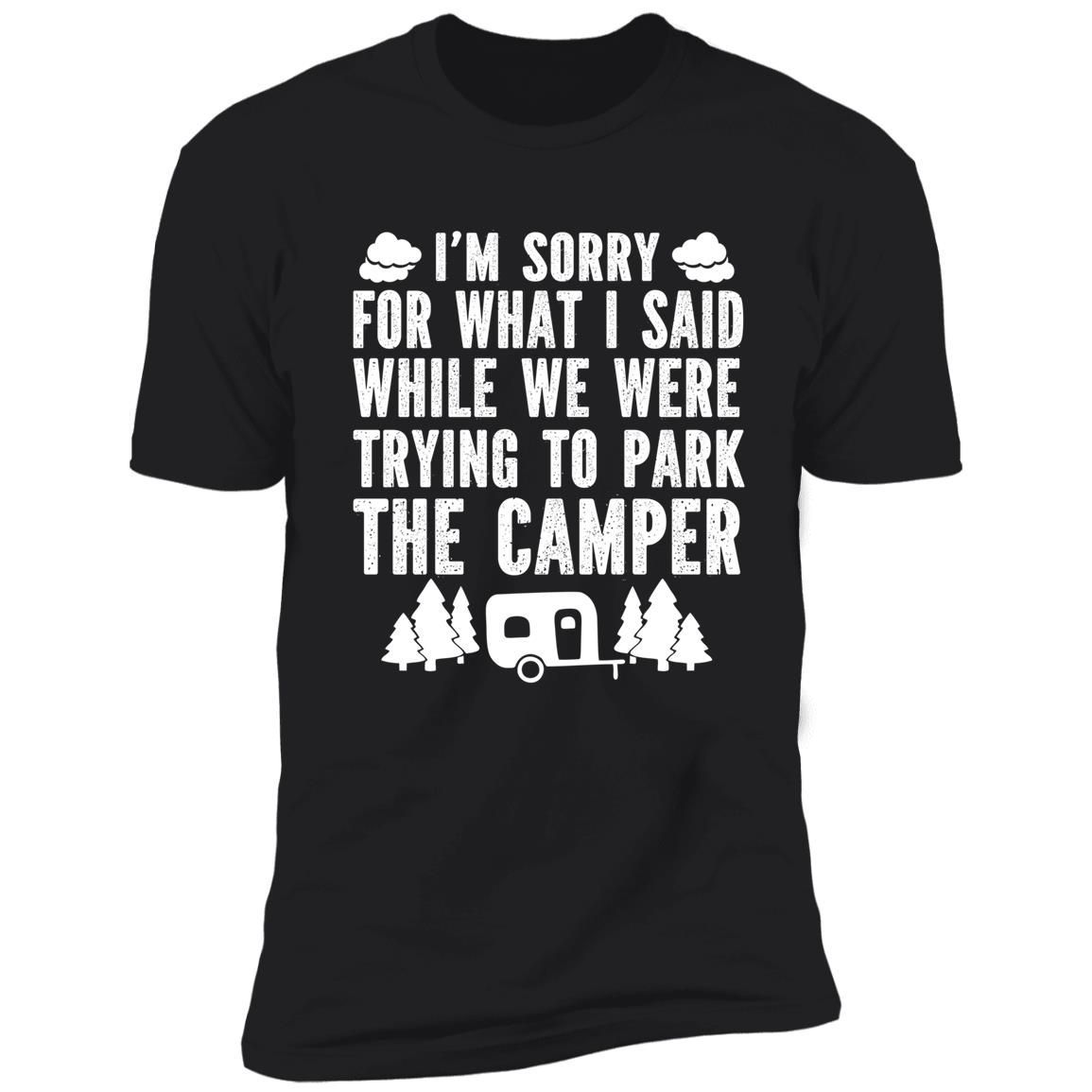 Sorry For What I Said While Parking Camper T-Shirt