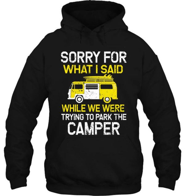 sorry for what i said while parking the camper hoodie